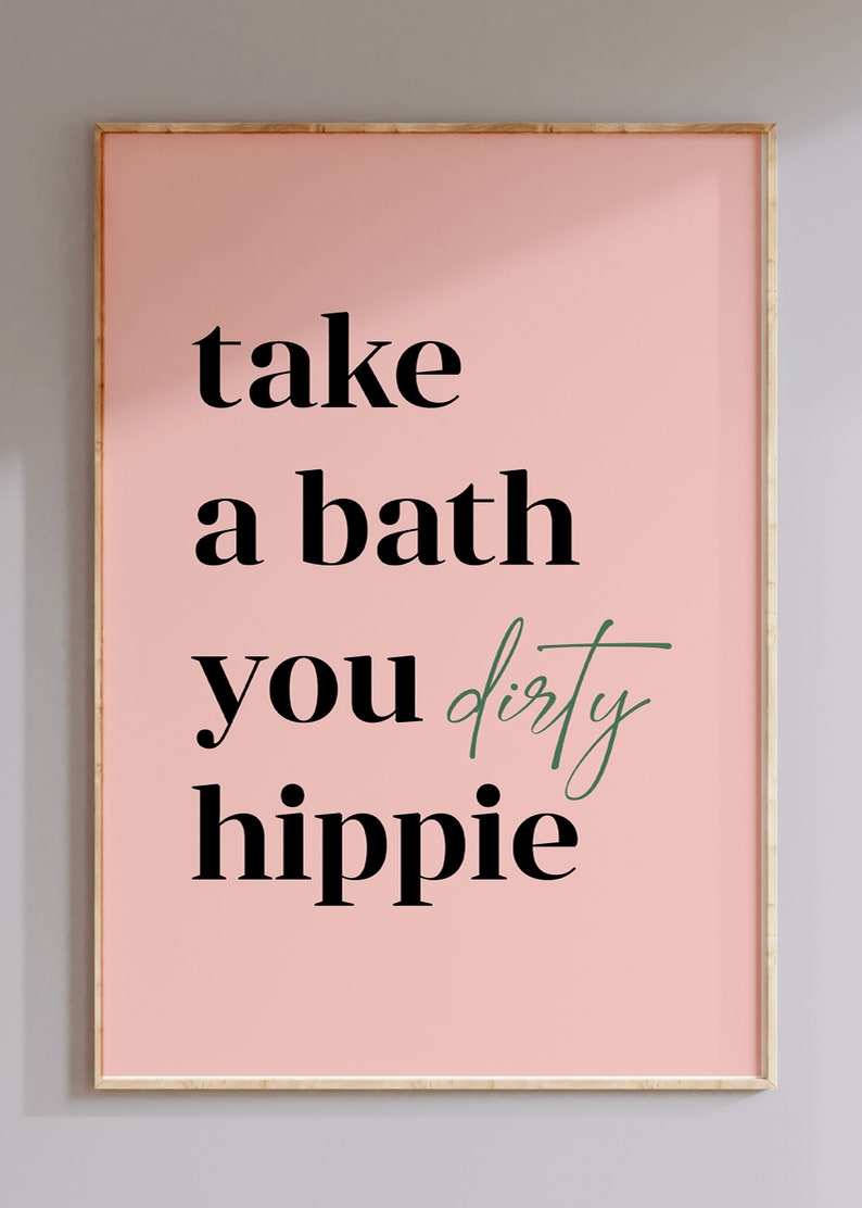 Take a Bath You Dirty Hippie Poster Funny Bathroom Wall Art Etsy