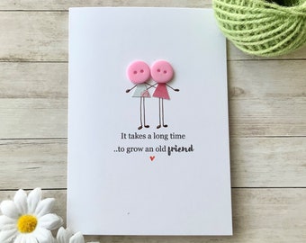 It Takes A Long Time To Grown An Old Friend Card,  Friends Always, Best Friend Card