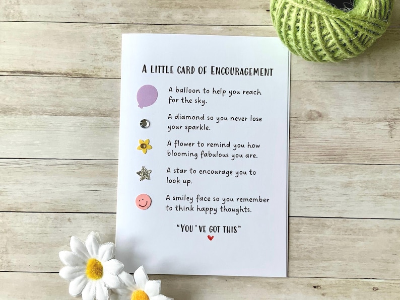 Little card of encouragement, a balloon to help you reach for the sky, a diamond so you never lose your sparkle, a flower to remind you how bloomhing fabulous you are, a star to encourage you to look up, a smiley face so you remember to think happy.