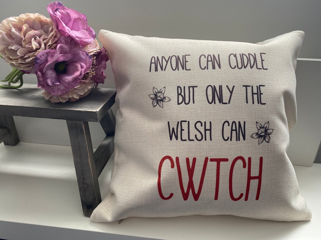 Welsh Cwtch Gifts, Anyone Can Cuddle but Only the Welsh Can Cwtch