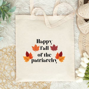 Happy Fall of the Patriarchy Canvas Tote Bag, Funny Feminist Gift, Girl Power, Equality, Political Tote, Reusable Shopping Bag