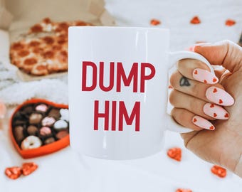 Dump Him Ceramic Mug Funny Coffee Cup Feminist Mug Womens Empowerment 4B Movement Fuck The Patriarchy Womens Rights Are Human Rights