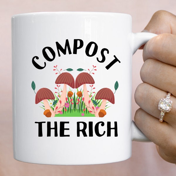 Compost The Rich Coffee Cup Anti-Capitalist Gift Democratic Socialism Social Activism Anti-Establishment Eat The Rich Cottagecore Mug