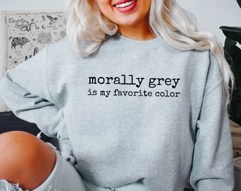 Morally Grey Book Sweatshirt Booktok Trendy Crewneck Bookish Merch Bibliophile Literary Shirt Villain Lover Romance Reader Reading Sweater