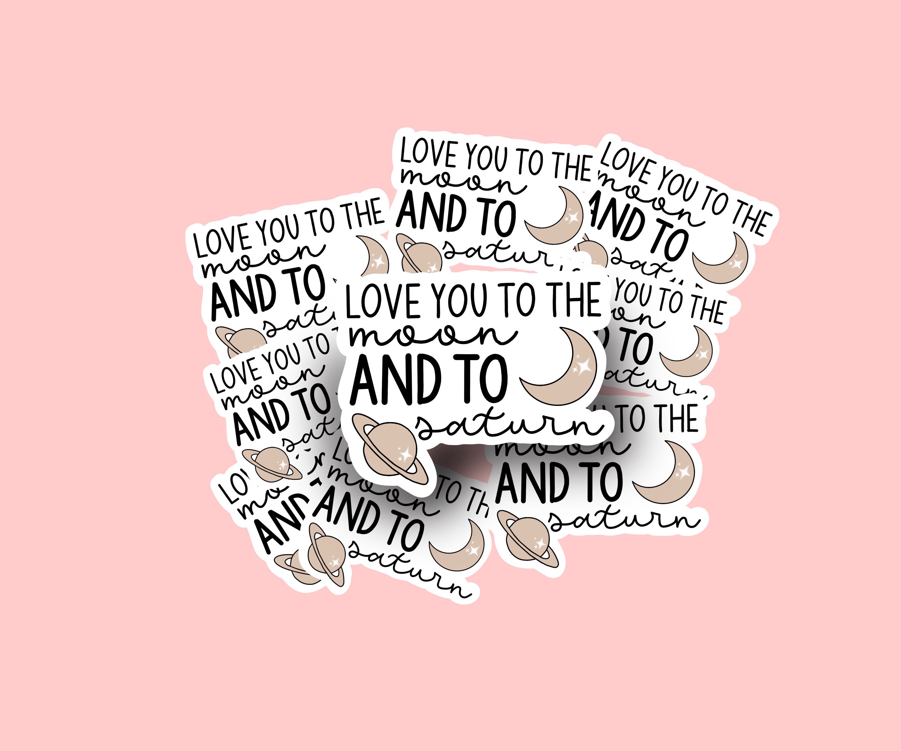 Taylor swift sticker. I love you to the moon and to Saturn. Waterproof stickers. Taylor swift seven lyrics sticker