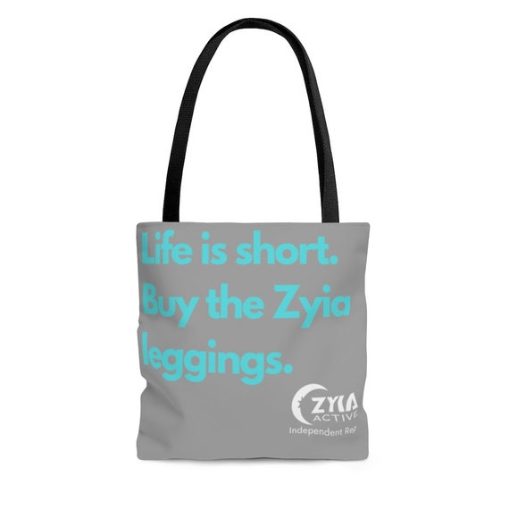 Zyia Active Rep Life is Short Buy the Zyia Leggings Teal Gray Tote Bag 