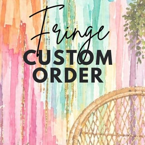 May include: Image with the text "Fringe CUSTOM ORDER" in black script and block letters. The background features a watercolor design in shades of pink, orange, green, and blue. A wicker chair is in the bottom right corner.