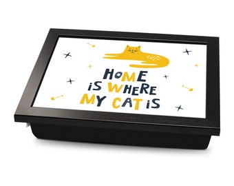 Home Is Where My Cat Is Cushioned Lap Tray | Made In The UK | Wooden Frame | Personalised Gift