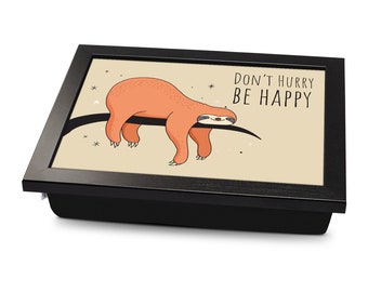 Don't Hurry Be Happy Sloth Cushioned Lap Tray | Made In The UK | Wooden Frame | Personalised Gift