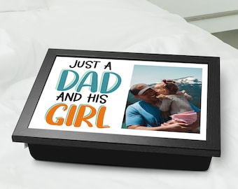 Personalised Lap Tray With Cushion For Dad "Just A Dad And His Girl" - Fathers Day Gift From Daughter