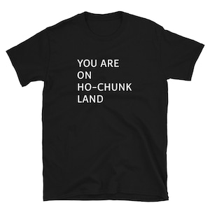 You Are On Ho-Chunk Land T-Shirt (Größe Läufe klein)