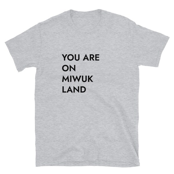 You Are On Miwuk Land T-Shirt (sizing runs small)