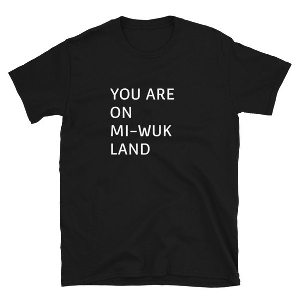 You Are On Mi-Wuk Land T-Shirt (sizing runs small)