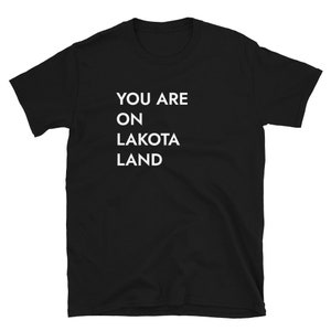 You Are On Lakota Land T-Shirt (sizing runs small)