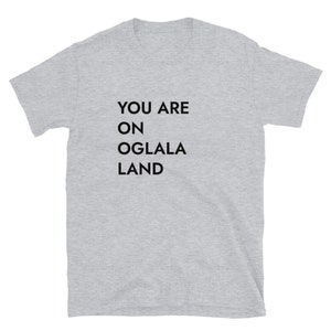 You Are On Oglala Land T-Shirt (sizing runs small)