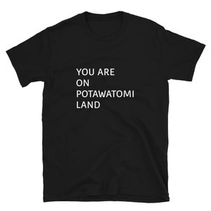 You Are On Potawatomi Land T-Shirt