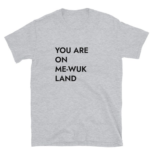 You Are On Mi-Wuk T-Shirt (sizing runs small)