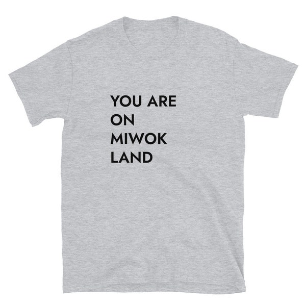 You Are On Miwok Land T-Shirt (sizing runs small)