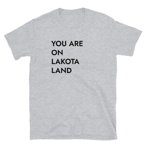 You Are On Lakota Land T-Shirt (sizing runs small)