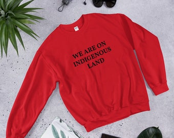We are on Indigenous Land Crew Neck