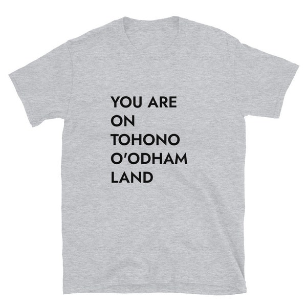 You Are On Tohono O'odham Land T-Shirt (sizing runs small)