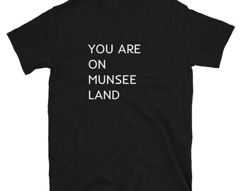 You Are On Munsee Land T-Shirt (sizing runs small)