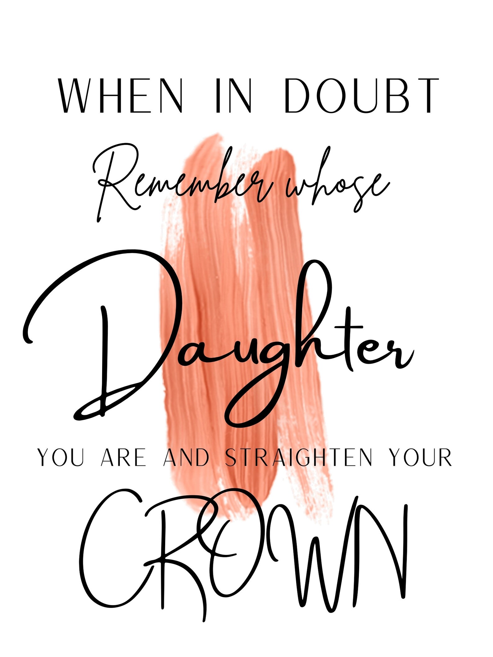 When in Doubt Remember Whose Daughter You Are and Straighten Your Crown , Printable Wall Art