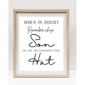 When in doubt Remember whose son you are and straighten your hat, Printable wall are, Digital Download, Son quote