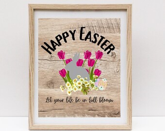 Happy Easter: Let your life be in full bloom, Printable Wall Art, Digital Download, Spring Wall Art