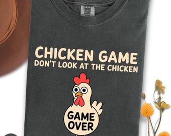 Funny Chicken Game Shirt, Don’t Look at the Chicken Tee, Silly Chicken Joke Shirt, Game Over Chicken Graphic, Comfort Colors 1717