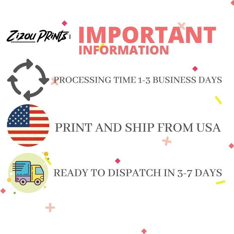 May include: A graphic with important information about processing time, shipping location, and dispatch time. The graphic includes a circular arrow, a US flag, and a delivery truck icon. The text reads: "IMPORTANT INFORMATION PROCESSING TIME 1-3 BUSINESS DAYS PRINT AND SHIP FROM USA READY TO DISPATCH IN 3-7 DAYS"