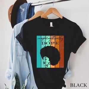 Unapologetically Black Shirt, Black Pride T-Shirts, BLM Shirt, Unapologetically Dope Shirt, Afro Queen Shirt, Afro Shirt, Black Lives Matter