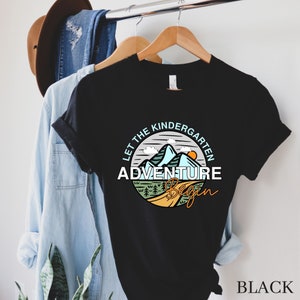 Let the Kindergarten Adventure Begin, Kindergarten Shirt, Kindergarten Teacher, Back to School Shirt, Kindergarten Team, Teacher Gift
