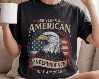 250 Years of American Independence Shirt, July 4th 2026 Tee, Comfort Colors Shirt, 1776–2026 Shirt