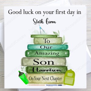 May include: A square greeting card featuring a stack of green books with the text Good luck on your first day in Sixth form To Our Amazing Son Harrison On Your Next Chapter, accompanied by a green water bottle and backpack.
