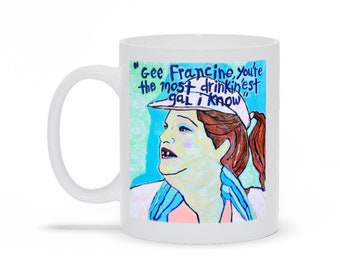Cuddles Kovinsky Mug Polyester Gee Francine You&#39;re The Most Drinkinest Gal I Know Edith Massey John Waters Tab Hunter 70s Divine Fishpaw