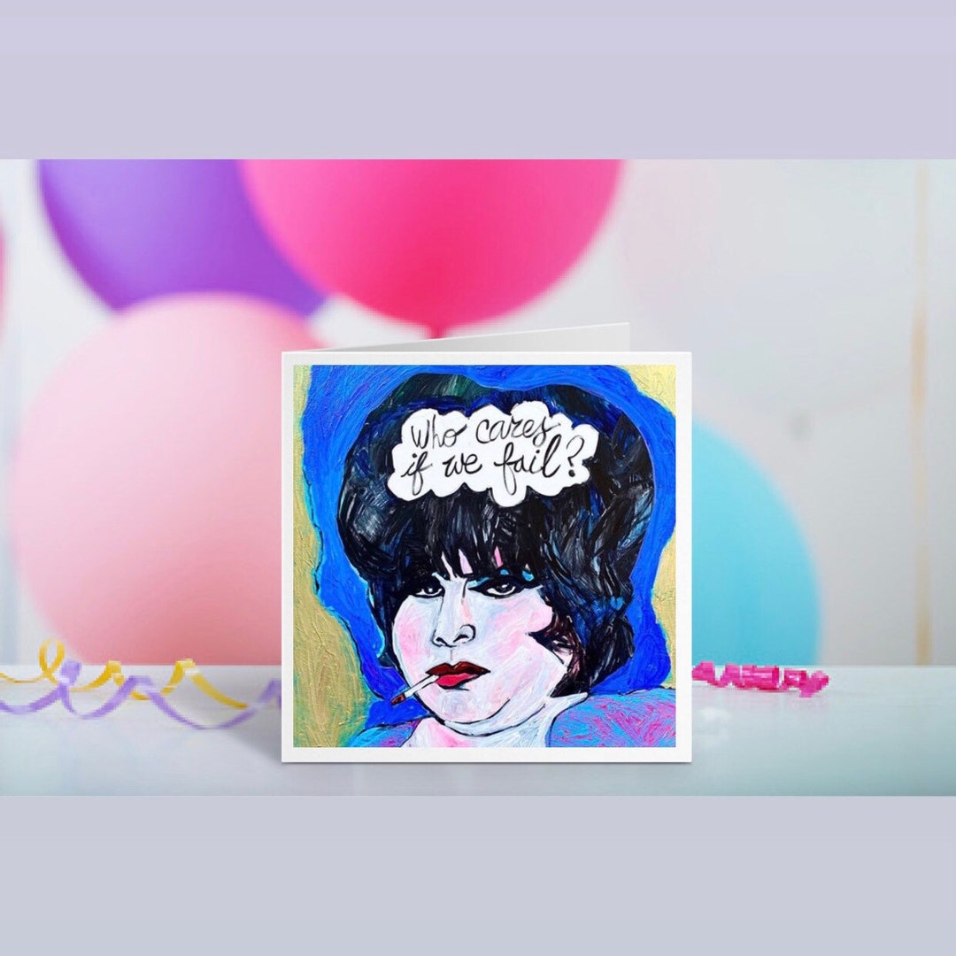 Dawn Davenport Birthday Card Who Cares If We Fail Divine Female Trouble