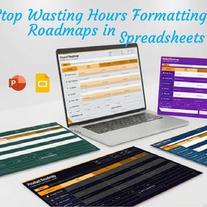May include: A laptop displaying a product roadmap interface, surrounded by printed roadmap examples. The text "Stop Wasting Hours Formatting Roadmaps in Spreadsheets" is at the top. Icons for PowerPoint and Google Docs are also present.