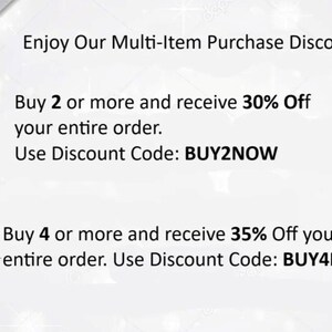 May include: A white background with text advertising multi-item purchase discounts. The text states "Enjoy Our Multi-Item Purchase Discounts." Buy 2 or more and receive 30% off, use code BUY2NOW. Buy 4 or more and receive 35% off, use code BUY4NOW.