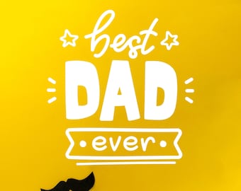 Custom Fathers Day Vinyl Sign / Best Dad In The Wold / Love You Dad / Super Dad / Funny Dad Joke / Design Personalised Sticker Decals
