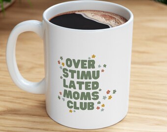 Overstimulated Moms Club Coffee Mug | New Mom Gift