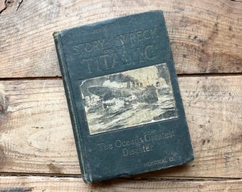 Naufragio e affondamento del Titanic: prima edizione (1912) / Il più grande disastro marittimo del mondo, edizione ufficiale / Fotografie, naufragio, sopravvissuti