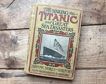 Affondamento del Titanic, prima edizione (1912) / Il più grande disastro marittimo del mondo, edizione ufficiale / Fotografie, naufragio, resoconti dei sopravvissuti