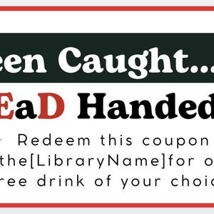 May include: A coupon with a red border and white background. The text reads "You've Been Caught... READ Handed!" with illustrations of soda bottles and a siren. Redeem for a free drink.