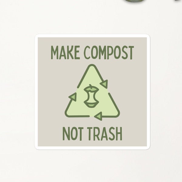Make Compost Not Trash Sticker - Eco-Friendly Reminder Sticker - Compost Sticker For Trash Can, Fridge, Compost Bin - Environmentalist Gift