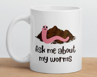 Ask Me About My Worms Mug - Vermiculture Mug - Vermicomposting - Worm Farmer Gift