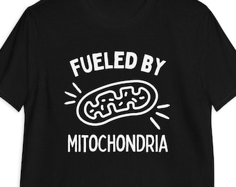 Fueled By Mitochondria T-Shirt - Biology Teacher Gift