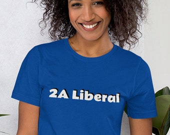 2A Liberal Shirt - 2nd Amendment Shirt - Pro-Gun T-Shirt
