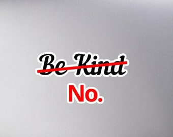 Funny Feminist Sticker: Don't Be Kind - No