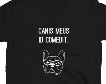 homework dog birthday Funny Latin T-Shirt - Canis Meus Id Comedit - My Dog Ate My Homework - Gift For Latin Student, Latin Major, Latin Teacher, Latin Professor
